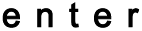 enter